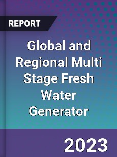 Global and Regional Multi Stage Fresh Water Generator Industry