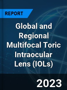 Global and Regional Multifocal Toric Intraocular Lens Industry