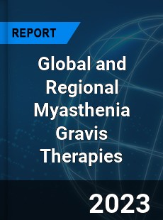 Global and Regional Myasthenia Gravis Therapies Industry