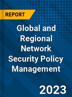 Global and Regional Network Security Policy Management Industry