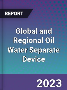 Global and Regional Oil Water Separate Device Industry