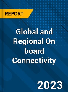 Global and Regional On board Connectivity Industry