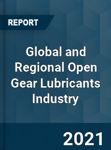 Global and Regional Open Gear Lubricants Industry