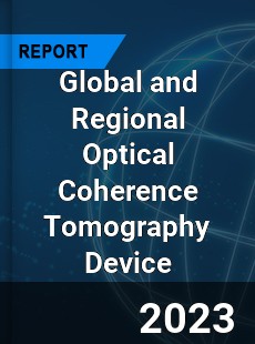 Global and Regional Optical Coherence Tomography Device Industry