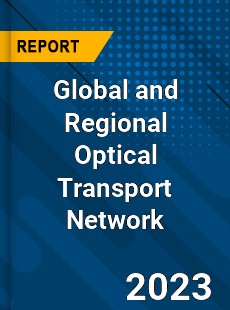 Global and Regional Optical Transport Network Industry