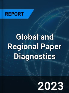 Global and Regional Paper Diagnostics Industry