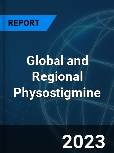 Global and Regional Physostigmine Industry