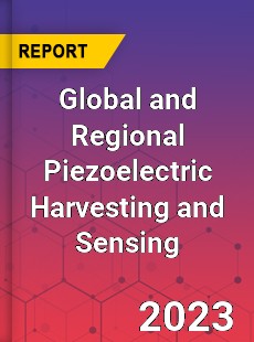 Global and Regional Piezoelectric Harvesting and Sensing Industry