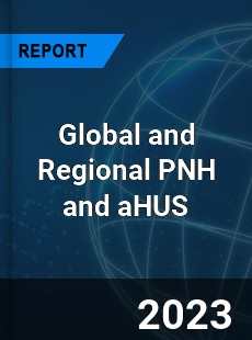 Global and Regional PNH and aHUS Industry