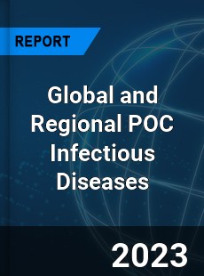 Global and Regional POC Infectious Diseases Industry