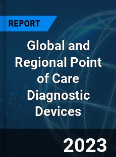 Global and Regional Point of Care Diagnostic Devices Industry