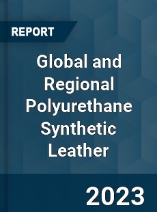 Global and Regional Polyurethane Synthetic Leather Industry