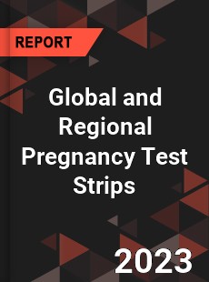 Global and Regional Pregnancy Test Strips Industry