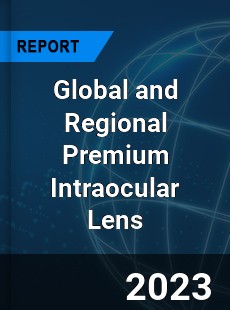 Global and Regional Premium Intraocular Lens Industry