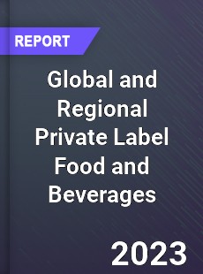 Global and Regional Private Label Food and Beverages Industry