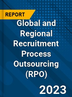 Global and Regional Recruitment Process Outsourcing Industry