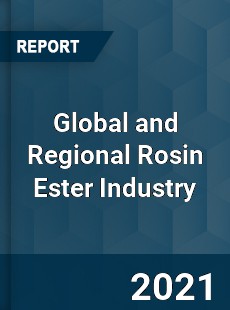 Global and Regional Rosin Ester Industry