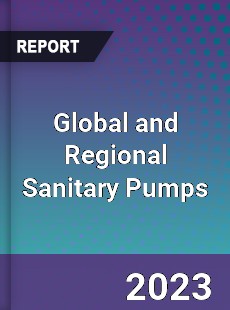 Global and Regional Sanitary Pumps Industry