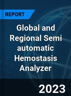 Global and Regional Semi automatic Hemostasis Analyzer Industry