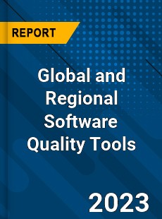 Global and Regional Software Quality Tools Industry