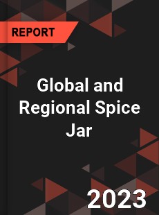 Global and Regional Spice Jar Industry