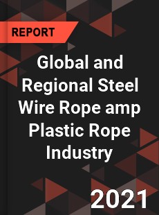 Global and Regional Steel Wire Rope amp Plastic Rope Industry