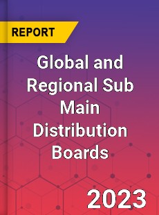 Global and Regional Sub Main Distribution Boards Industry