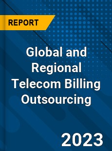 Global and Regional Telecom Billing Outsourcing Industry