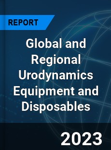 Global and Regional Urodynamics Equipment and Disposables Industry