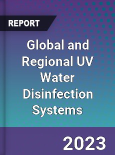 Global and Regional UV Water Disinfection Systems Industry