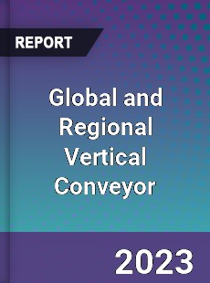 Global and Regional Vertical Conveyor Industry