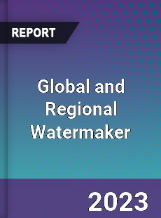 Global and Regional Watermaker Industry