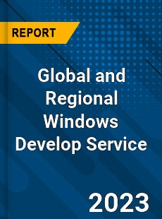 Global and Regional Windows Develop Service Industry