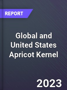 Global and United States Apricot Kernel Market