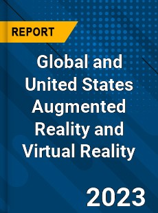 Global and United States Augmented Reality and Virtual Reality Market