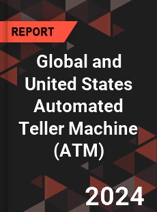 Global and United States Automated Teller Machine Market