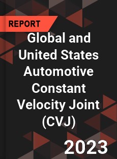 Global and United States Automotive Constant Velocity Joint Market