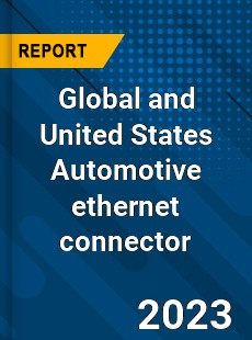 Global and United States Automotive ethernet connector Market