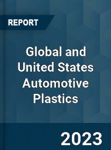 Global and United States Automotive Plastics Market