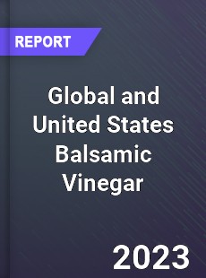 Global and United States Balsamic Vinegar Market