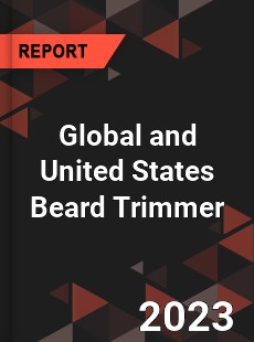 Global and United States Beard Trimmer Market