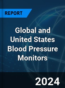 Global and United States Blood Pressure Monitors Market