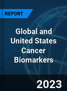 Global and United States Cancer Biomarkers Market