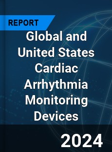 Global and United States Cardiac Arrhythmia Monitoring Devices Market