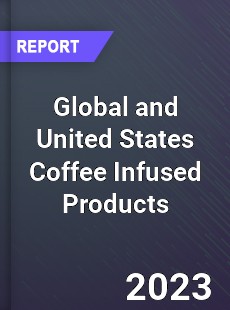 Global and United States Coffee Infused Products Market