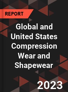 Global and United States Compression Wear and Shapewear Market