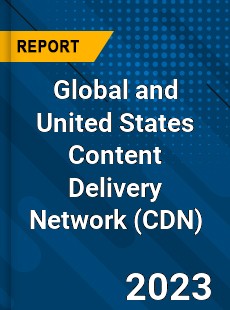 Global and United States Content Delivery Network Market