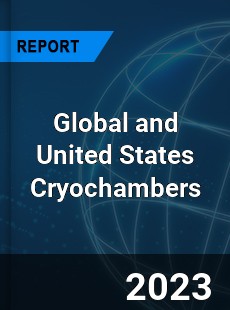 Global and United States Cryochambers Market