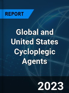 Global and United States Cycloplegic Agents Market