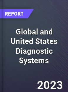 Global and United States Diagnostic Systems Market